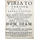 MASCARENHAS, Brás Garcia de. - VIRIATO TRAGICO EM POEMA HEROICO ESCRITO POR ... Obra posthuma. Offerecida ao serenissimo principe Dom Ioam que deos guarde.