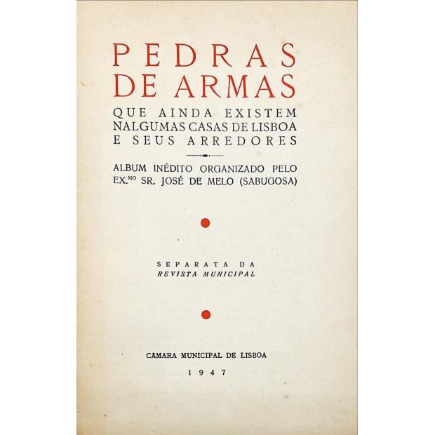 MELO (SABUGOSA), José de. - PEDRAS DE ARMAS QUE AINDA EXISTEM NALGUMAS CASAS DE LISBOA E SEUS ARREDORES. Álbum inédito organizado pelo Exmo. Sr. ...