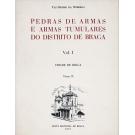 NÓBREGA, Artur Vaz-Osório. - PEDRAS DE ARMAS E ARMAS TUMULARES DO DISTRITO DE BRAGA. Volume I - tomo I Cidade e Concelho de Braga. Volume I - Tomo II Cidade de Braga.