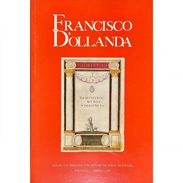 OLLANDA, Francisco de. - LIVRO DAS IDADES. Edição fac-similada com estudo de Jorge Segurado. 