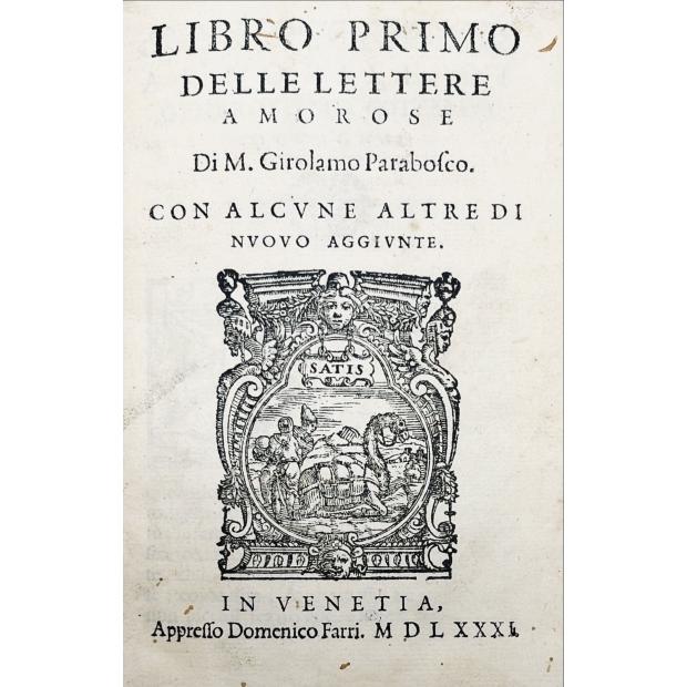 PARABOSCO, Girolamo. - LIBRO PRIMO (AO QUARTO) DELLE LETTERE AMOROSI. Com alcune altre di nuovo aggiunte.