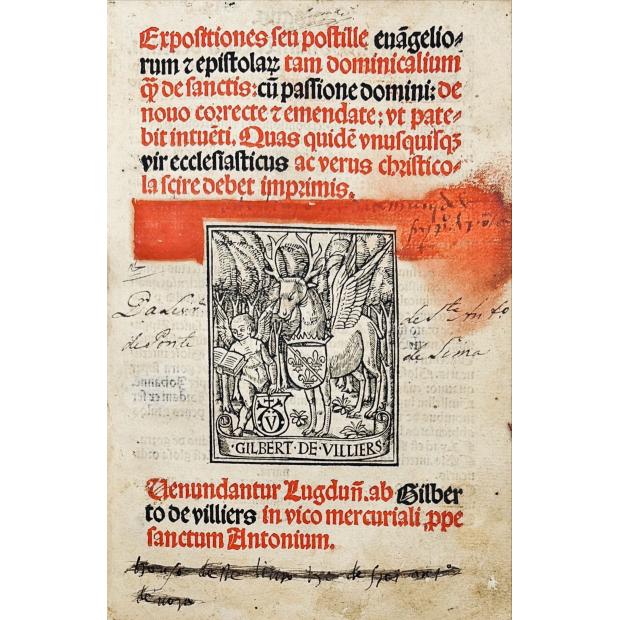 PARISIENSIS, Guillermus. - EXPOSITIONES SEU POSTILLAE EVANGELIORUM & EPISTOLARUM tam dominicalium quam de sanctis: cum passione domini: de novo correctae & emendate: ut patebit intuenti. 