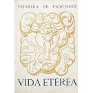 PASCOAES, Teixeira de. - VIDA ETÉREA. (assinado)
