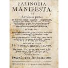 PHILALETHE, Famiaõ Ferraõ. - PALINODIA MANIFESTA, OU RETRACTAÇAÕ PUBLICA de muitos erros, carocas, e falsidades, que a hum pobre medico, chamado Sylvio, bom homem, máo Philisopho, e peior Peripatetico se encaixaraõ na última tarde da Recreaçaõ Filosofica...