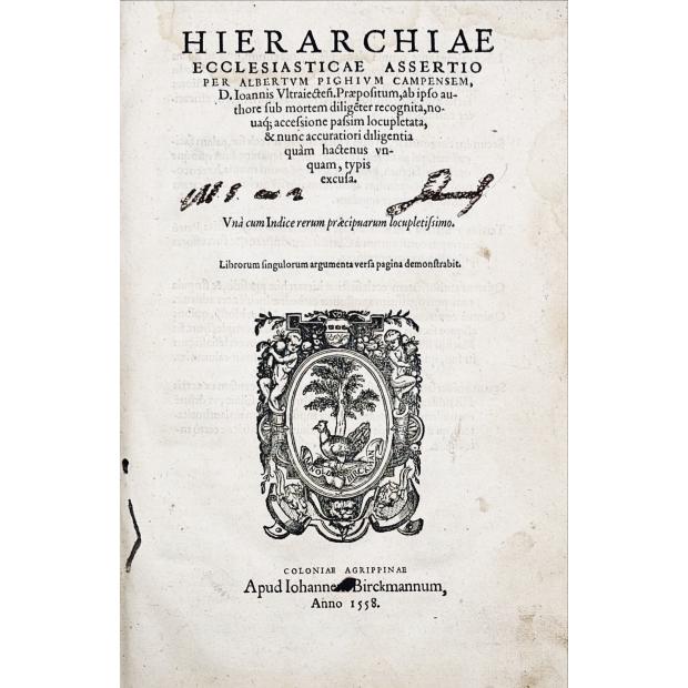 PIGHIUM, Albertum. - HIERARCHIAE ECCLESIASTICAE ASSERTI0… 