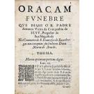 VIEIRA, Padre Antonio. - ORAÇAM FUNEBRE QUE DISSE O R. PADRE ANTONIO VIEIRA... no Convento de S. Francisco de Enxobregas nas exequias da Senhora Dona Maria de Ataide. 