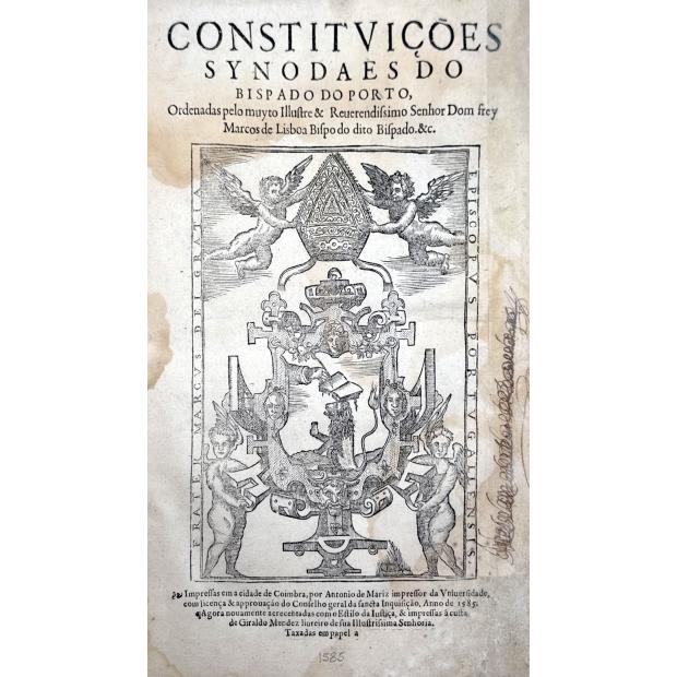 CONSTITVIÇÕES SYNODAES DO BISPADO DO PORTO, ordenadas pelo muyto Illustre & Reuerendishor Dom Frey Marcos de Lisboa Bispo do dito Bispado. Junto com: DO ESTYLO, E OFFICIAES DA IUSTIÇA do Bispado do Porto.  