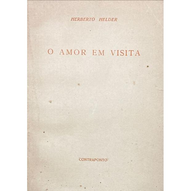 HELDER, Herberto. - O AMOR EM VISITA.