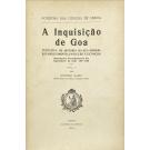 BAIÃO, António. - A INQUISIÇÃO DE GOA. Tentativa de história da sua origem, estabelecimento, evolução e extinção. Introdução á Correspondência dos Inquisidores da India 1569-1630. Vol. I (e Vol. II).