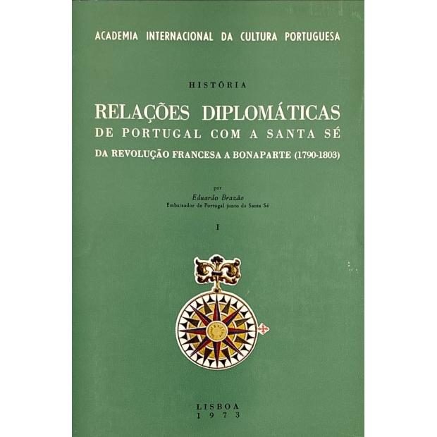 BRAZÃO, Eduardo. - RELAÇÕES DIPLOMÁTICAS DE PORTUGAL COM A SANTA SÉ. Da Revolução Francesa a Bonaparte (1790-1803). 8 Vols. 