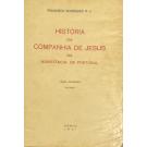 RODRIGUES, Padre Francisco. - HISTÓRIA DA COMPANHIA DE JESUS NA ASSISTÊNCIA DE PORTUGAL. I (ao VII)