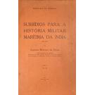 SOUSA, Alfredo Botelho de. - SUBSÍDIOS PARA A HISTÓRIA MILITAR MARITIMA DA INDIA. (1585-1669). Vol. I - 1585-1605.  Volume II - 1605-17. Volume III - 1618-1635. Volume IV - 1636-50. 