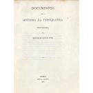 DESLANDES, Venâncio. - DOCUMENTOS PARA A HISTÓRIA DA TYPOGRAPHIA PORTUGUEZA NOS SECULOS XVI E XVII. Parte I (e II).