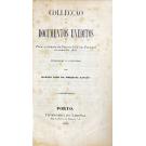 GAVIÃO, Manoel Lobo da Mesquita. - COLLECÇÃO DE DOCUMENTOS INEDITOS para a história da Guerra Civil em Portugal no anno de 1847.